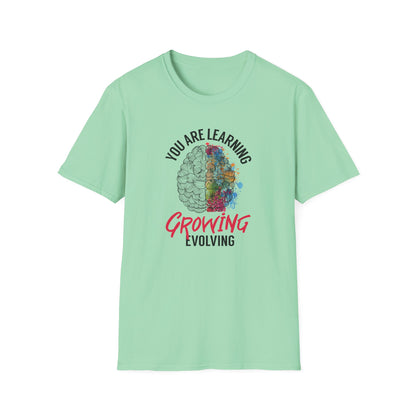 "You Are Learning, Growing, Evolving" T-Shirt