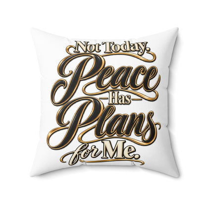 Not Today — "Peace Has Plans for Me" Decorative Throw Pillow