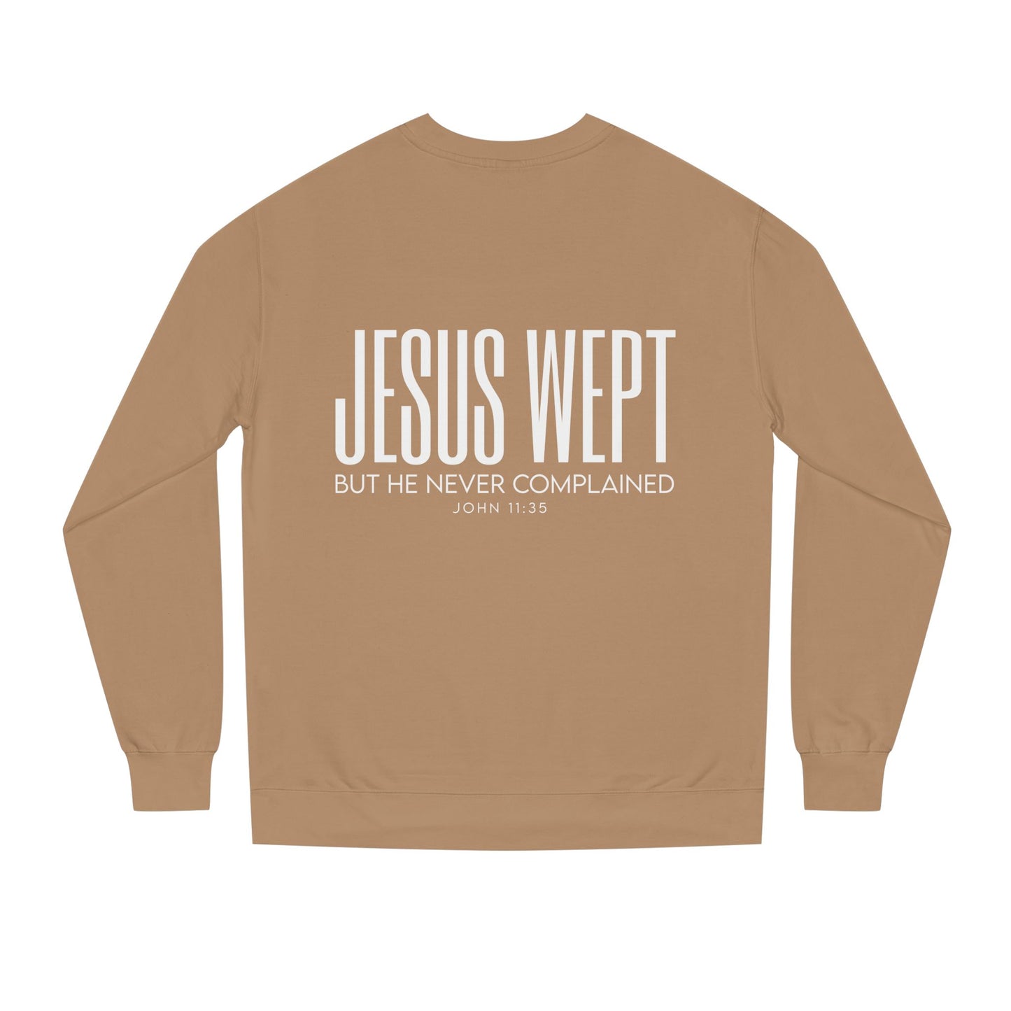 Jesus Wept Crewneck Sweatshirt — "Jesus Wept But He Never Complained" Faith Pullover