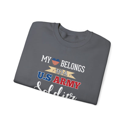 My Heart Belongs to a U.S. Army Soldier Sweatshirt