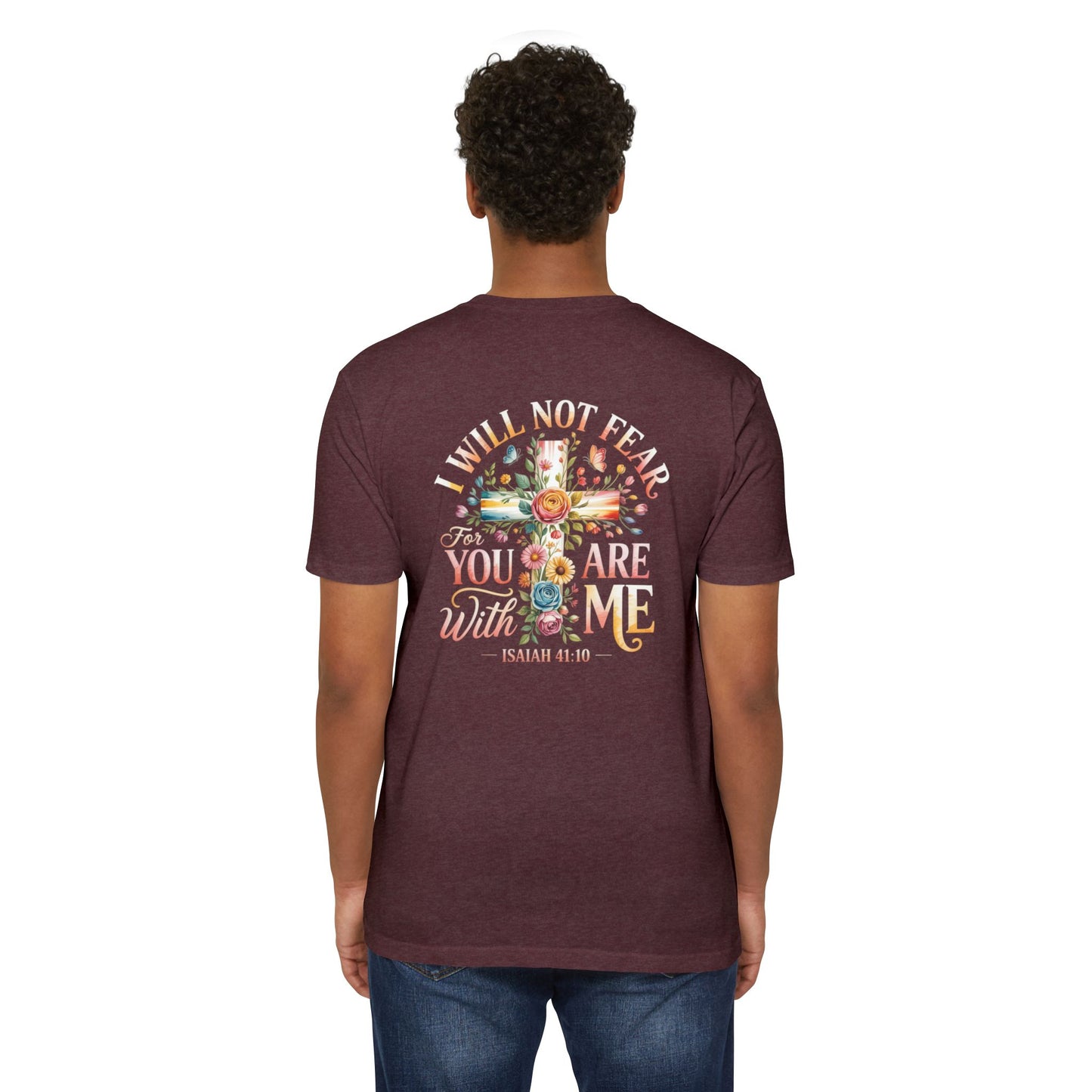 I Will Not Fear Floral Cross T-Shirt — “For You Are With Me” Isaiah 41:10 Christian Tee