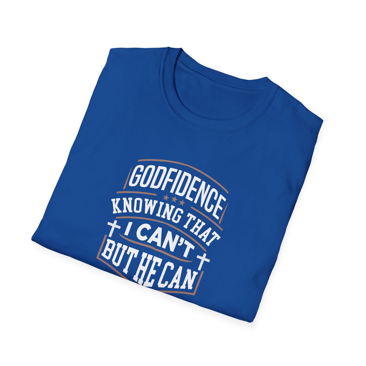 Godfidence: Knowing That I Can't But He Can T‑Shirt