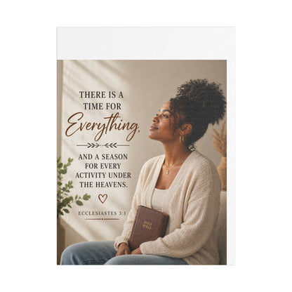 Satin Canvas Wall Art - "There Is a Time For Everything" Ecclesiastes 3:1 Inspirational Christian Decor