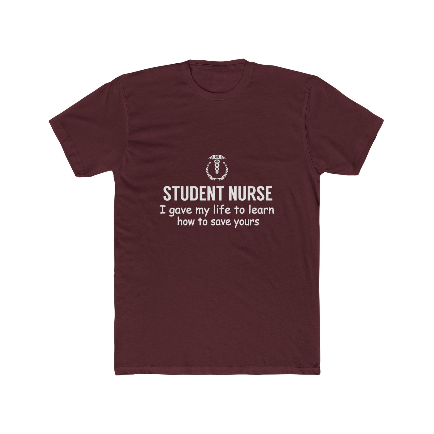 Student Nurse T-Shirt – "I Gave My Life to Learn How to Save Yours" Crew Tee