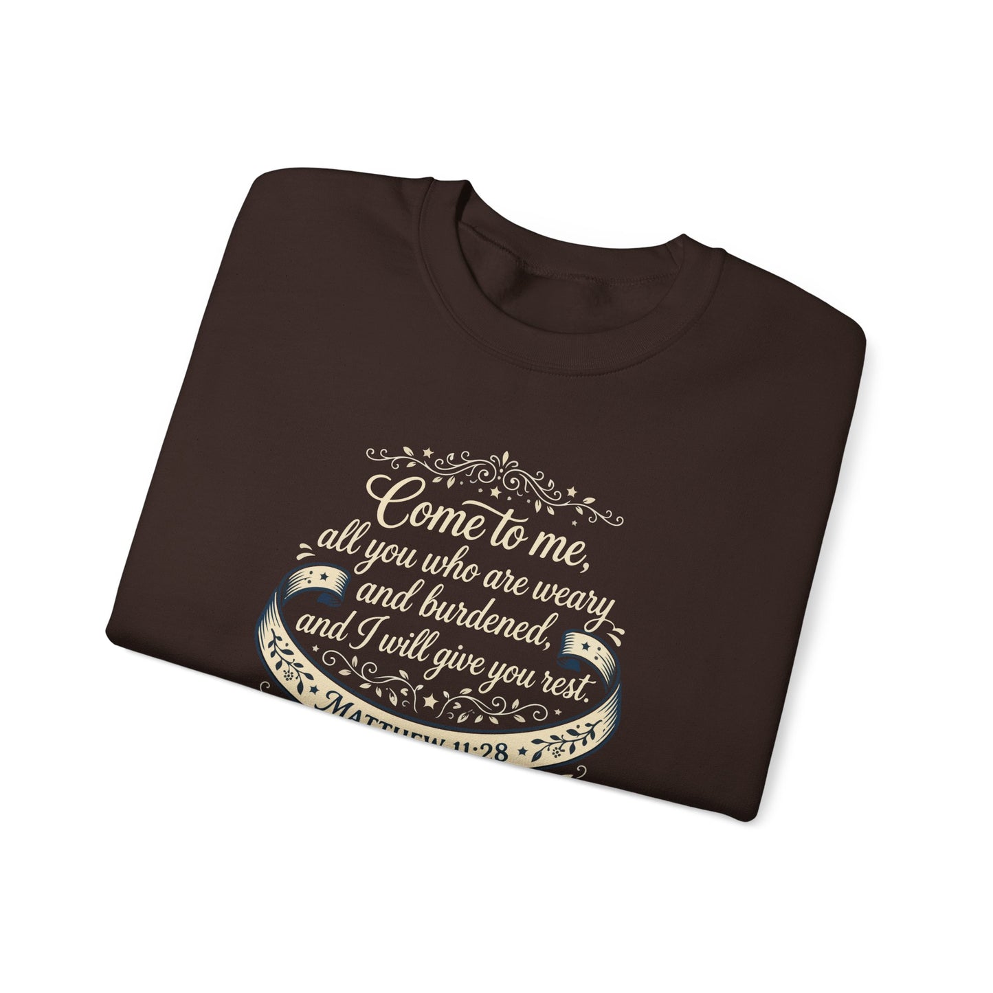 "Come to Me, All You WHO Are Weary" Sweatshirt