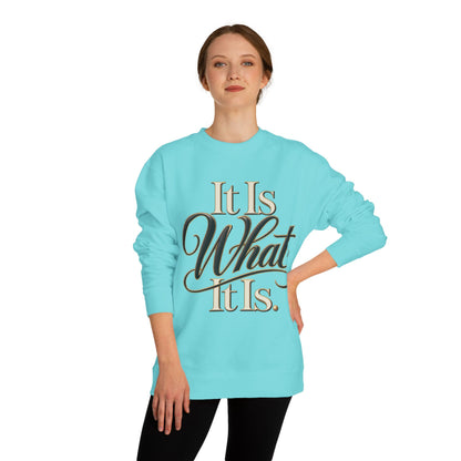 Crewneck Sweatshirt – "It Is What It Is" Script Graphic