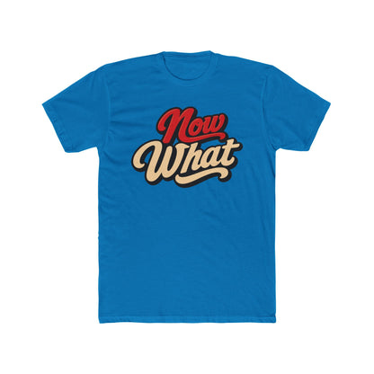 Now What Tee — Retro Script Graphic T-Shirt