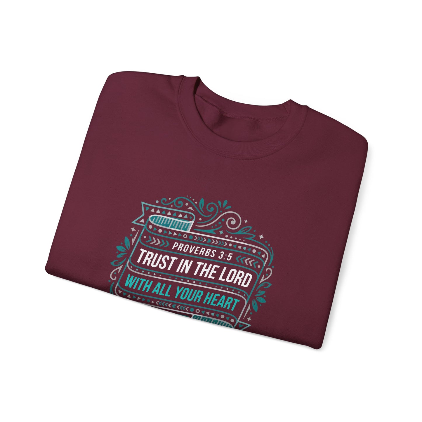 Proverbs 3:5 Trust in the Lord with All Your Heart Sweatshirt