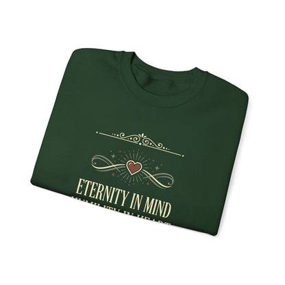 Eternity in Mind, Humility in Heart Sweatshirt