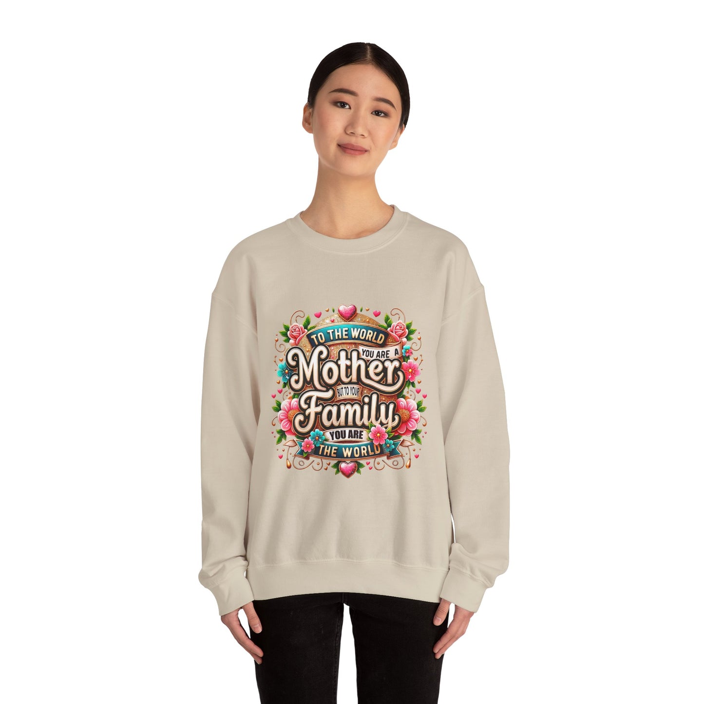 Mother & Family Crewneck Sweatshirt — "To the World You Are a Mother" Floral Gift