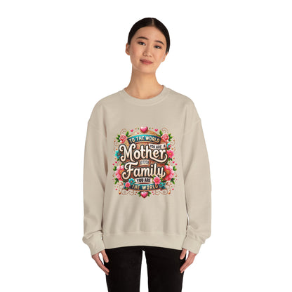 Mother & Family Crewneck Sweatshirt — "To the World You Are a Mother" Floral Gift