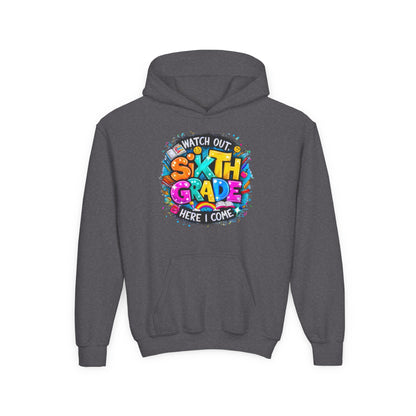 Sixth Grade Hoodie - "Watch Out, Sixth Grade Here I Come" Back-to-School Kids Sweatshirt