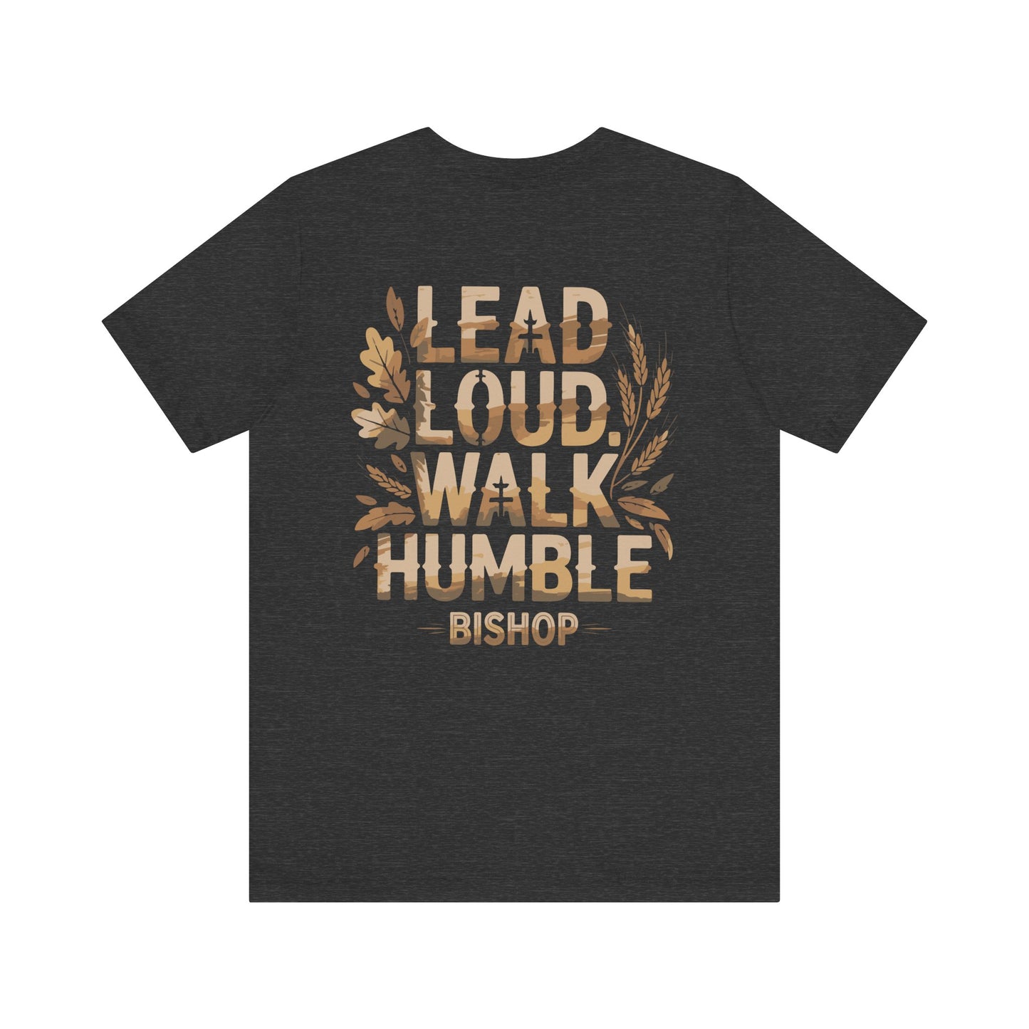 Lead Loud Walk Humble Tee — Inspirational Christian Faith Shirt (Bishop)