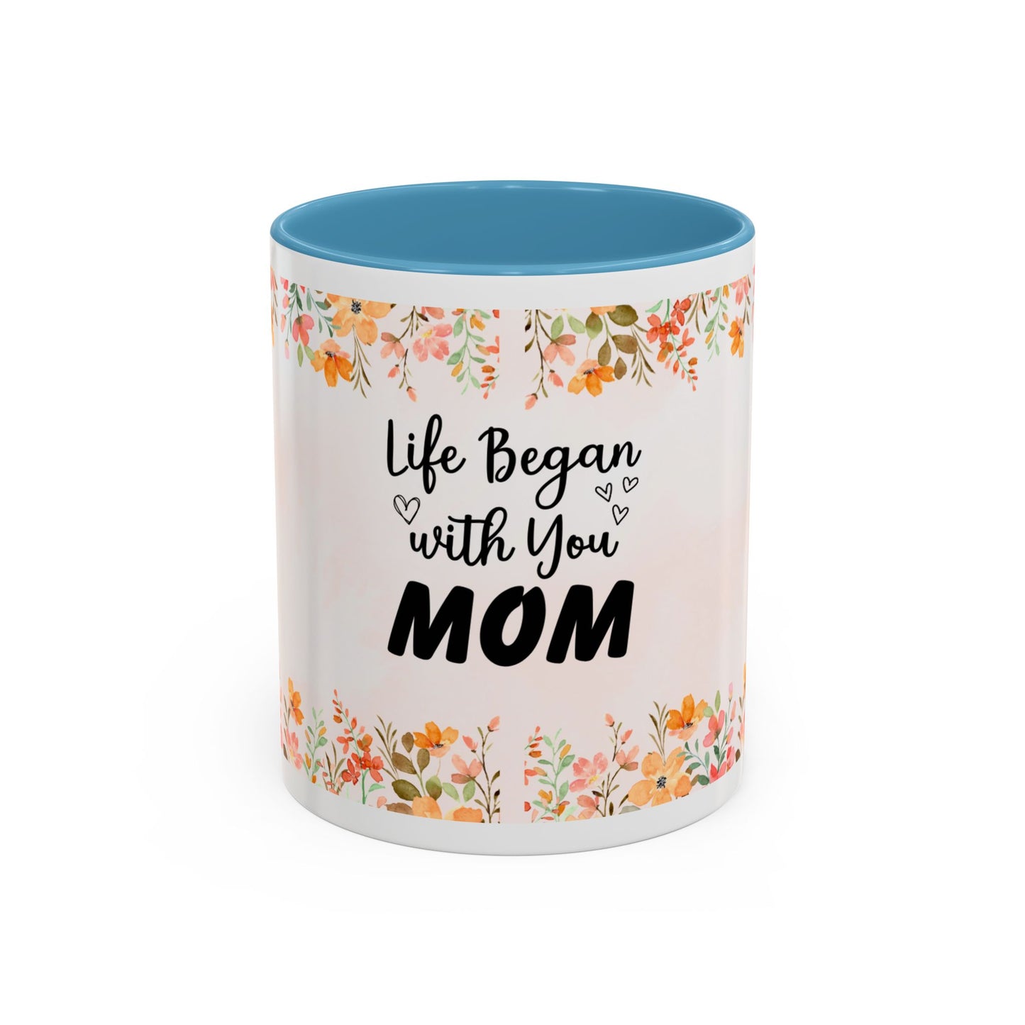 Life Began With You Mom Floral Accent Coffee Mug