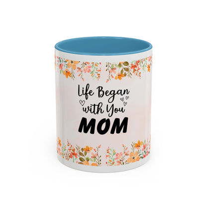 Life Began With You Mom Floral Accent Coffee Mug