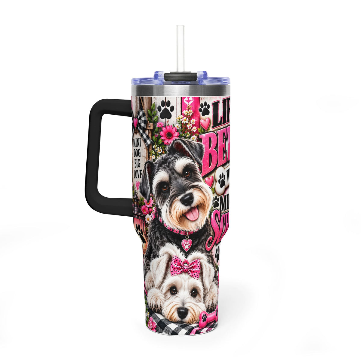 40oz Vacuum Tumbler - "Life Is Better With a Miniature Schnauzer" Dog Lover Travel Mug