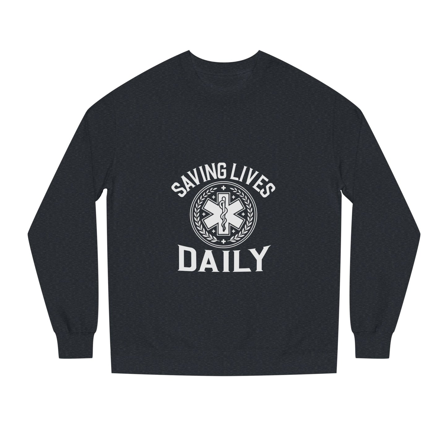 Saving Lives Daily Sweatshirt — EMS Paramedic Rescue Crewneck