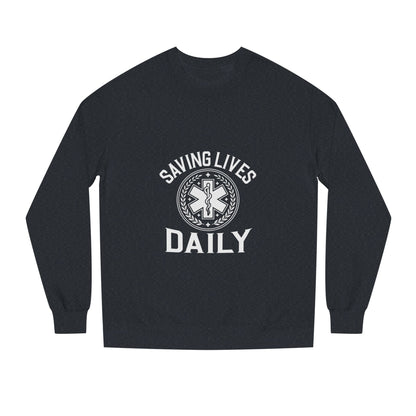 Saving Lives Daily Sweatshirt — EMS Paramedic Rescue Crewneck