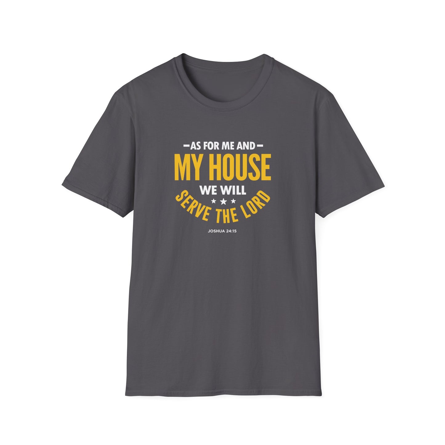 My House We Will Serve the Lord  — Joshua 24:15 T-Shirt