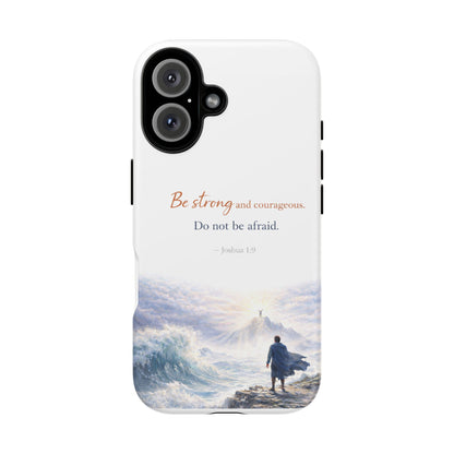 Inspirational 'Be Strong and Courageous' Phone Case