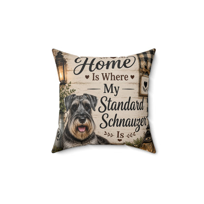 Standard Schnauzer Throw Pillow — "Home Is Where My Standard Schnauzer Is" Decorative Accent Pillow
