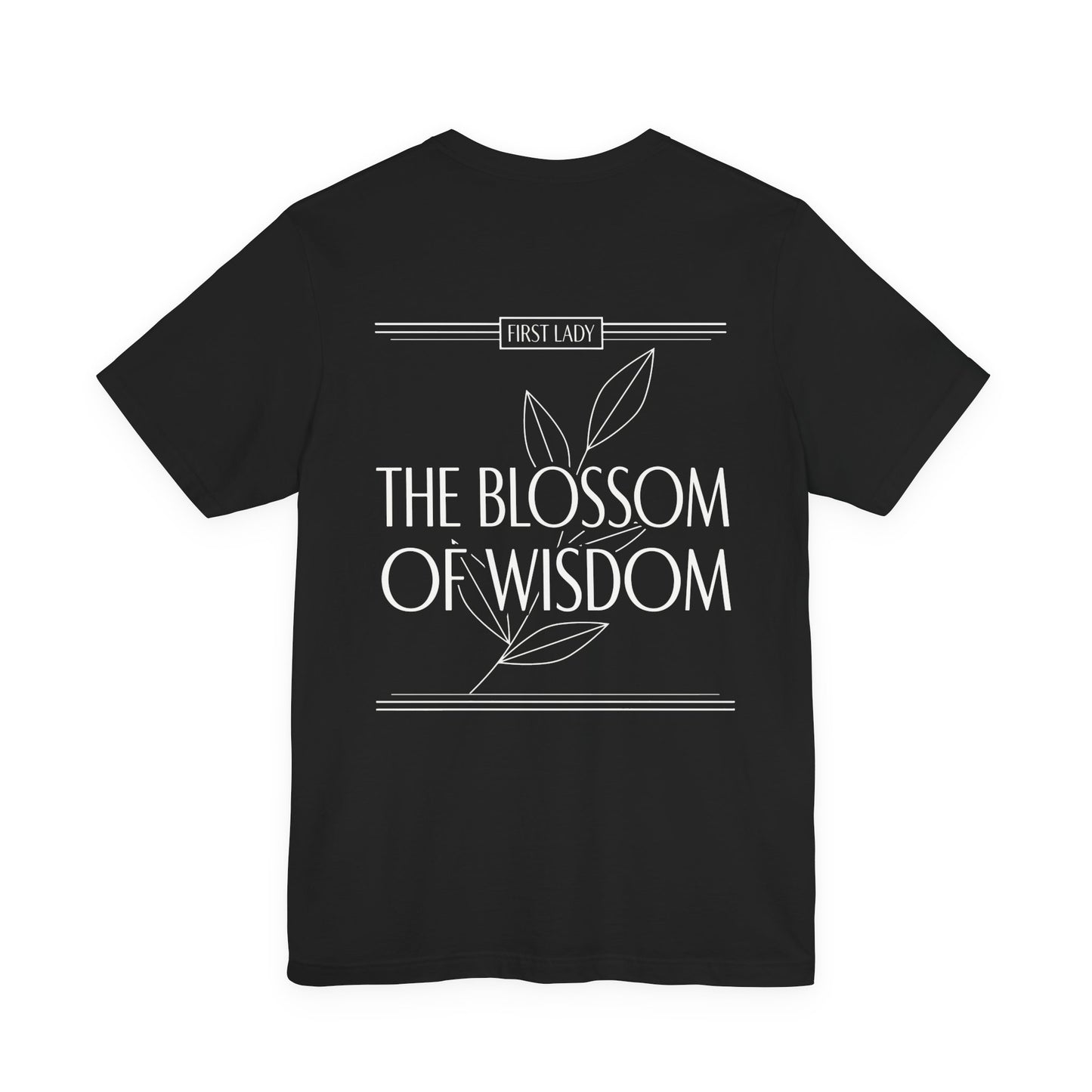 The Blossom of Wisdom Tee — "First Lady" Inspirational Graphic T-Shirt