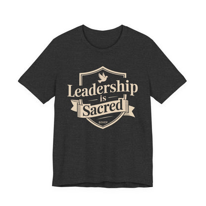 Leadership Is Sacred T‑Shirt — Inspirational Faith-Based Leadership Tee