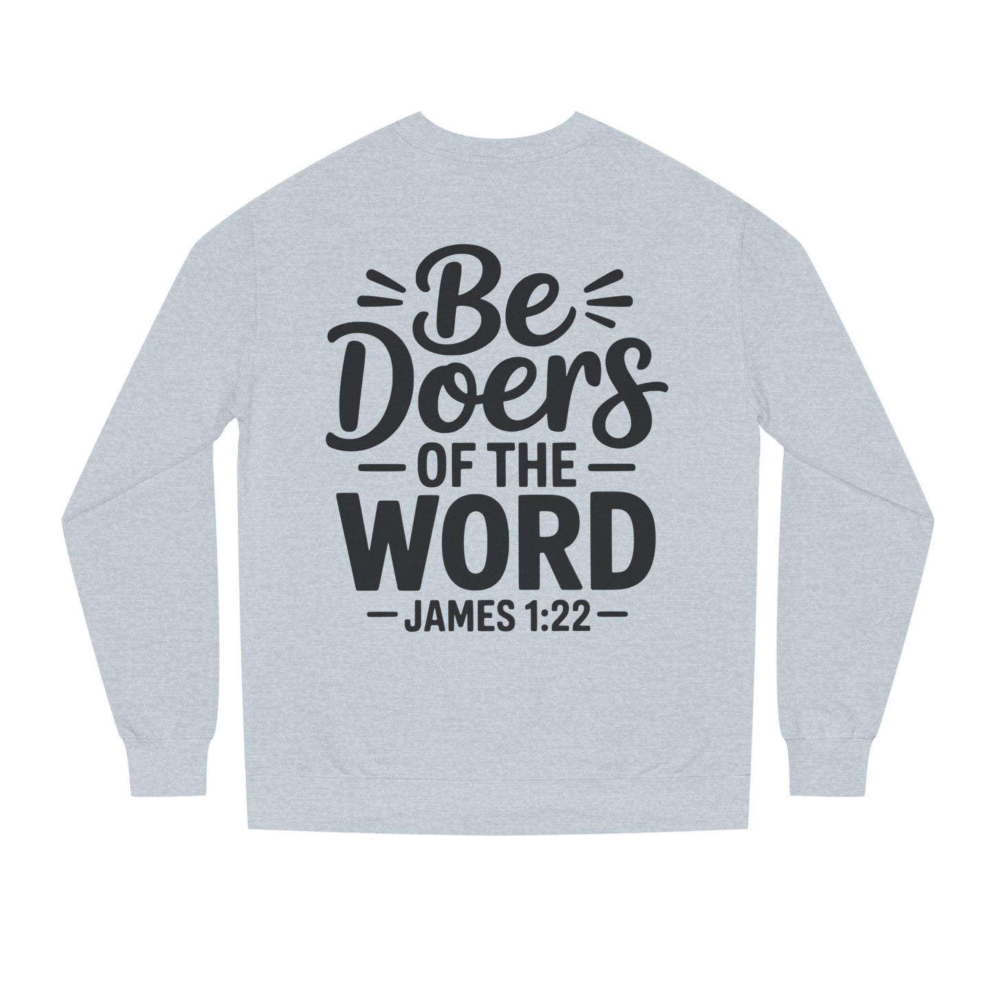 Be Doers of the Word Sweatshirt — James 1:22 Christian Crewneck