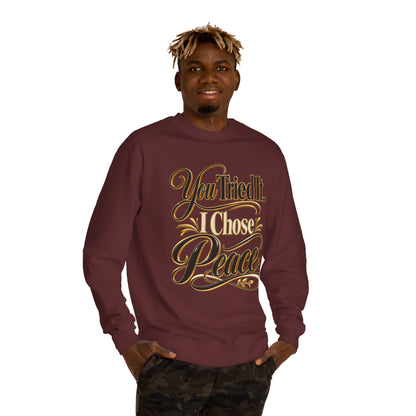 Sweatshirt — "You Tried It, I Chose Peace" Inspirational Crewneck