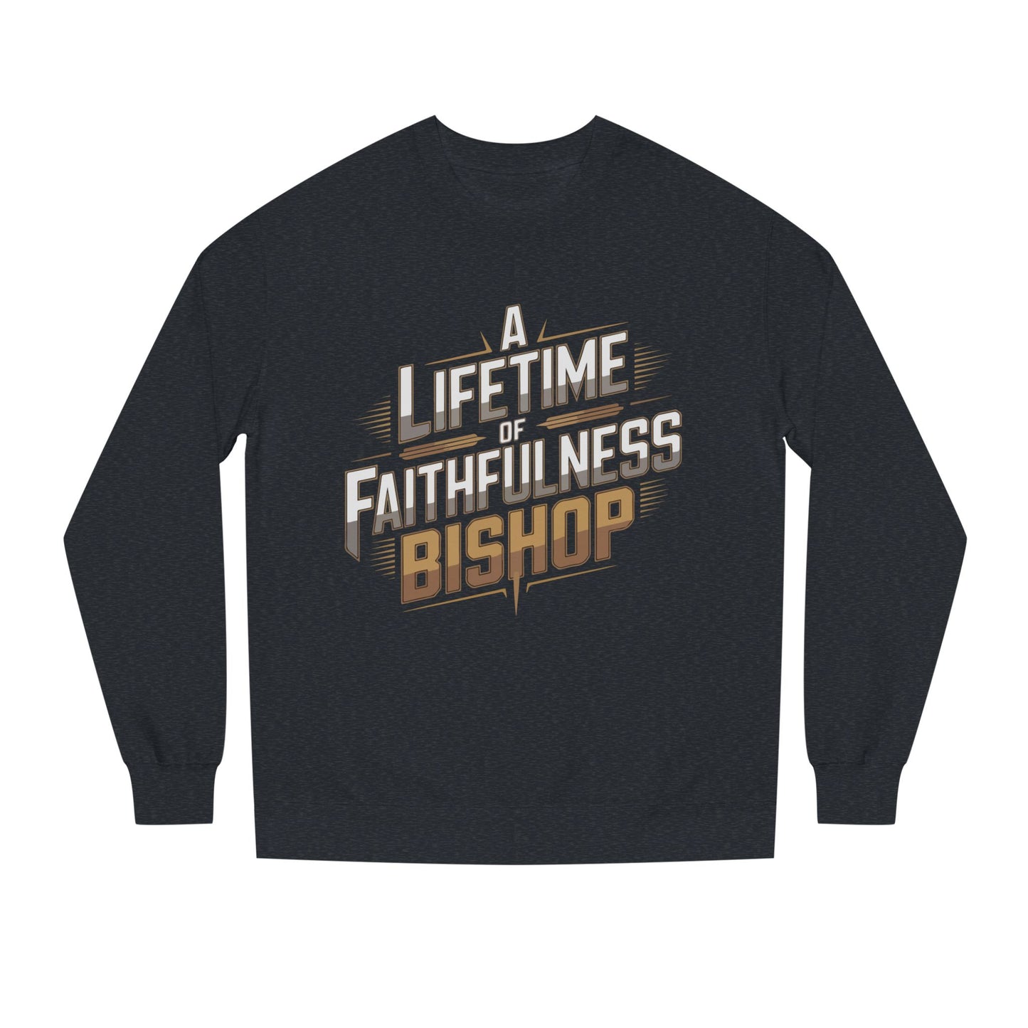 A Lifetime of Faithfulness Bishop Sweatshirt