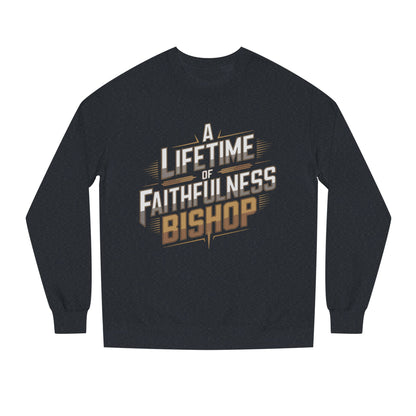 A Lifetime of Faithfulness Bishop Sweatshirt