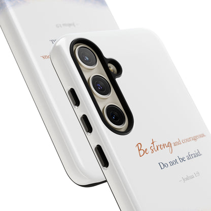 Inspirational 'Be Strong and Courageous' Phone Case