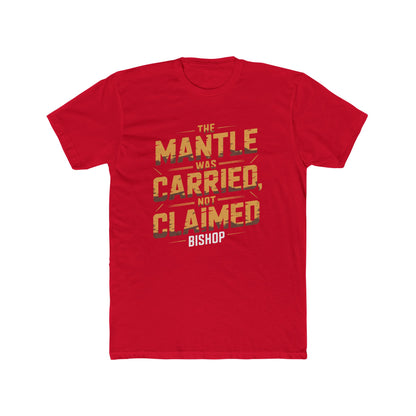 The Mantle Was Carried Not Claimed Tee