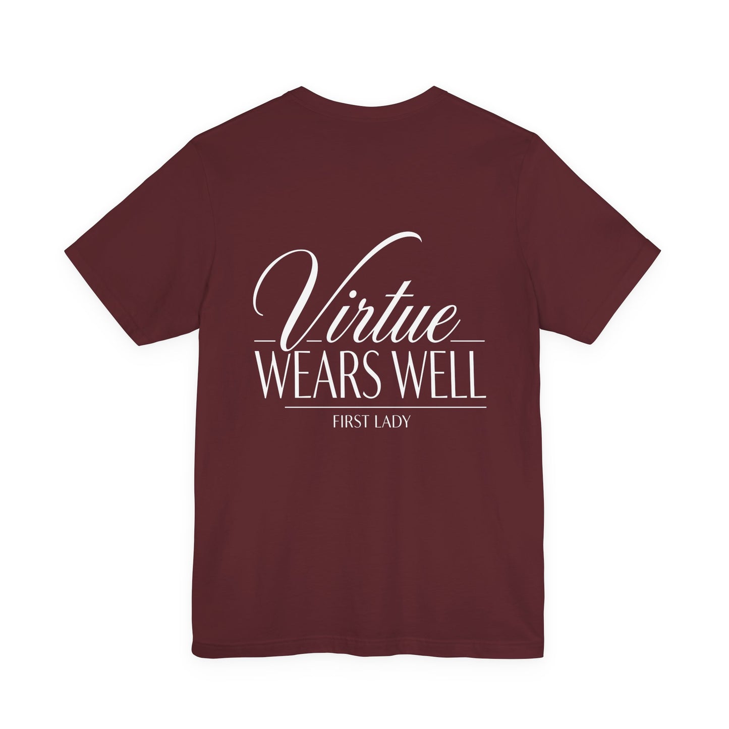 Virtue Wears Well Tee — "First Lady" Inspirational Graphic T‑Shirt