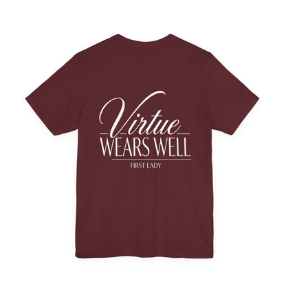 Virtue Wears Well Tee — "First Lady" Inspirational Graphic T‑Shirt