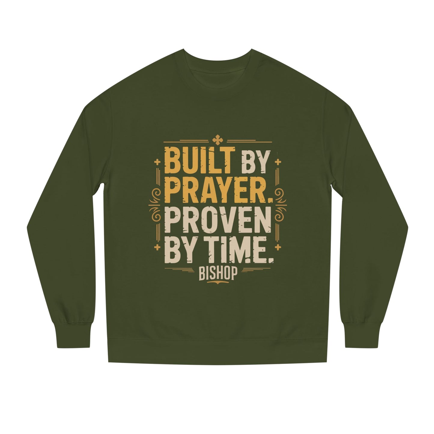 Built by Prayer, Proven by Time Sweatshirt