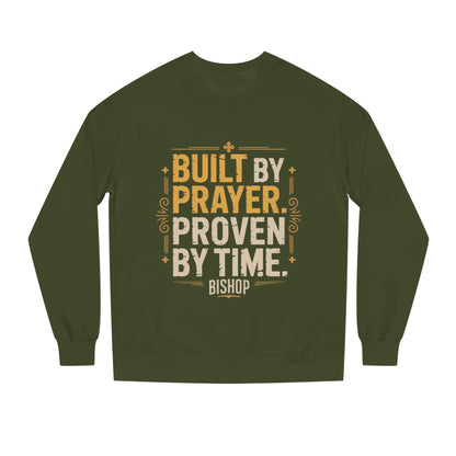 Built by Prayer, Proven by Time Sweatshirt