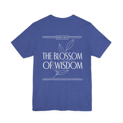 The Blossom of Wisdom Tee — "First Lady" Inspirational Graphic T-Shirt