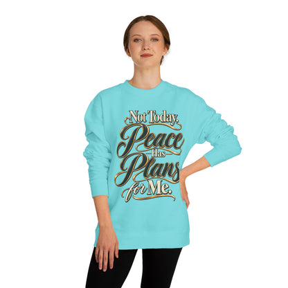 Peace Over Plans Sweatshirt — "Not Today Peace Has Plans for Me" Crewneck
