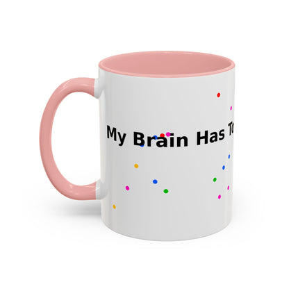 Coffee Mug - "My Brain Has Too Many Tabs Open" Funny Office Gift (11/15 oz)