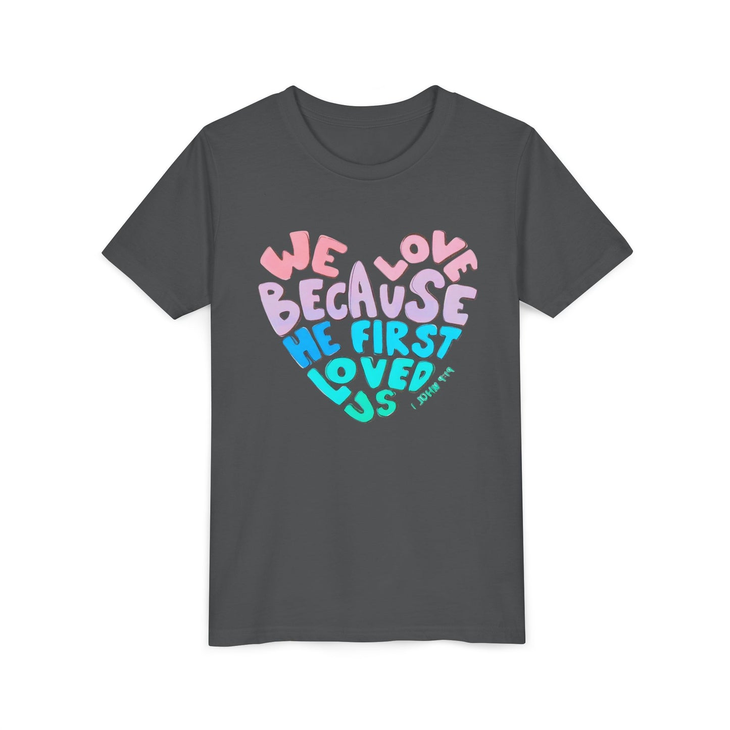 Youth Tee — "We Love Because He First Loved Us" Heart Design