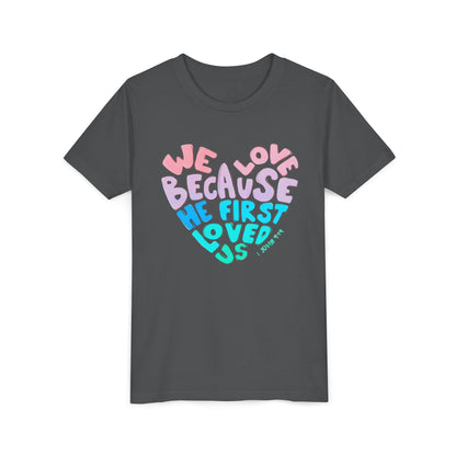 Youth Tee — "We Love Because He First Loved Us" Heart Design