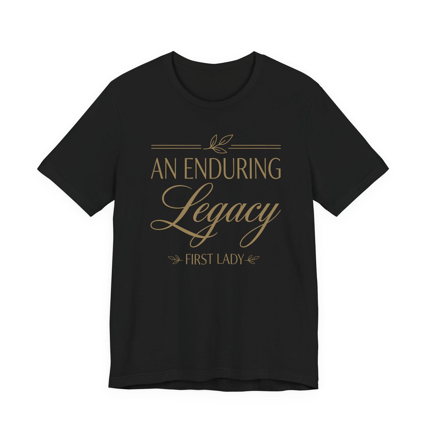 An Enduring Legacy First Lady T-Shirt
