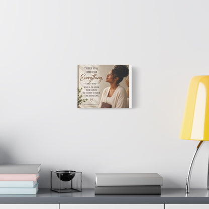 Satin Canvas Wall Art - "There Is a Time For Everything" Ecclesiastes 3:1 Inspirational Christian Decor