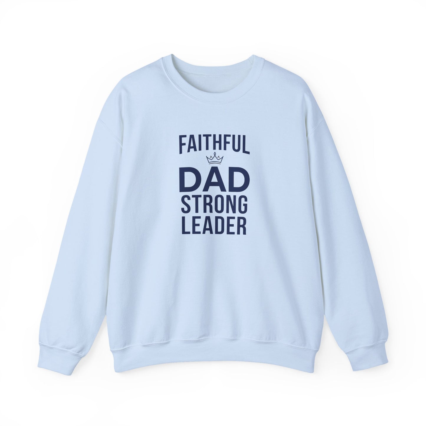 “Faithful Dad Strong Leader” Crewneck Sweatshirt