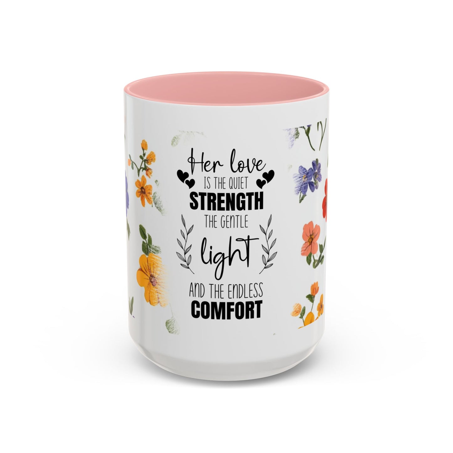 Floral "Her Love Is the Quiet Strength" Accent Coffee Mug — Inspirational Mother's Day Gift