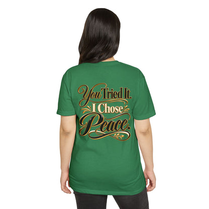 You Tried It, I Chose Peace T-Shirt — Calm Positive Graphic Tee