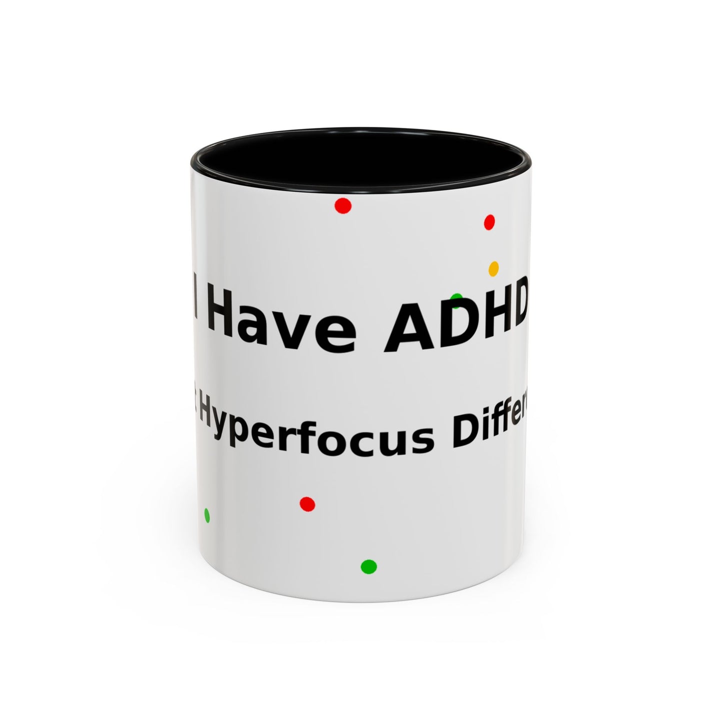 ADHD Coffee Mug — "I Have ADHD, I Hyperfocus Differently" Accent Ceramic Mug