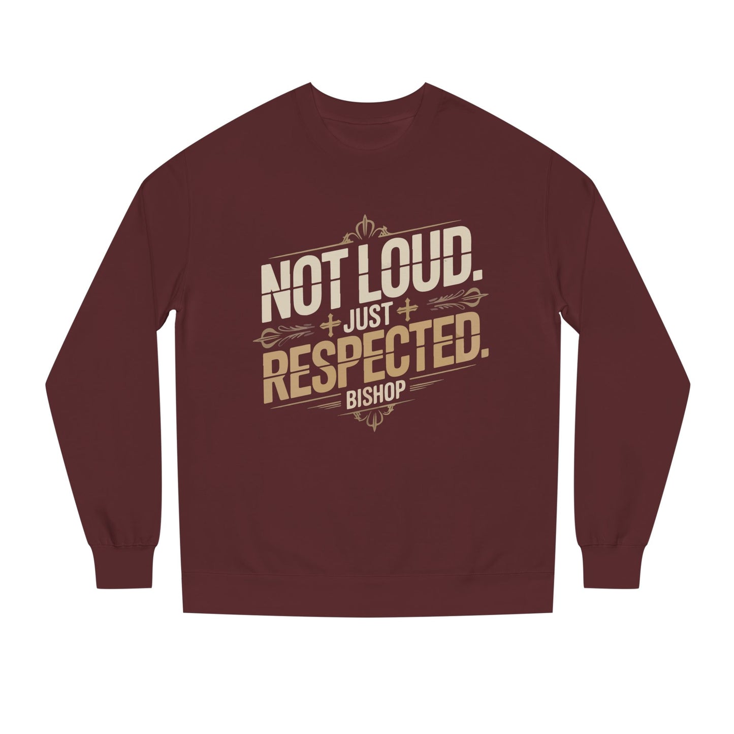 Not Loud Just Respected Sweatshirt