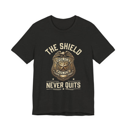 Police Badge T-Shirt — "The Shield Never Quits" Support Tee